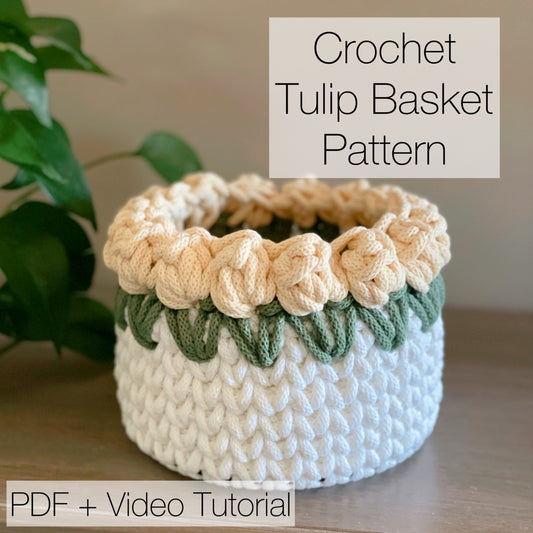 Crochet Tulip Basket Pattern | PDF Download + Video Tutorial